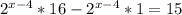 2^{x-4}*16-2^{x-4}*1=15