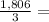 \frac{1,806}{3} =