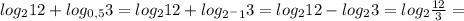 log_212+log_{0,5}3=log_212+log_{2^-1}3=log_212-log_23=log_2 \frac{12}{3} =