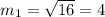 m_1=\sqrt{16}=4