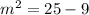 m^2=25-9