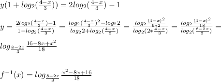 y(1+log_2(\frac{4-x}{3}) )=2log_2(\frac{4-x}{3}) -1 \\ \\ y= \frac{2log_2(\frac{4-x}{3}) -1}{1-log_2(\frac{4-x}{3})} =\frac{log_2(\frac{4-x}{3})^2 -log_22}{log_22+log_2(\frac{4-x}{3})} = \frac{log_2 \frac{(4-x)^2}{9*2} }{log_2(2* \frac{4-x}{3}) } = \frac{log_2 \frac{(4-x)^2}{18} }{log_2( \frac{8-2x}{3}) } = \\ \\ log_{ \frac{8-2x}{3}} \frac{16-8x+x^2}{18} \\ \\ \\ f^{-1}(x)=log_{ \frac{8-2x}{3}} \frac{x^2-8x+16}{18}