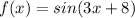 f(x)=sin(3x+8)