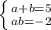 \left \{ {{a+b=5} \atop {ab=-2}} \right.