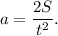 a = \dfrac{2S}{t^2}.