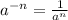 a^{-n}= \frac{1}{a^n}