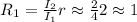 R_1 = \frac{I_2}{I_1} r \approx \frac{2}{4} 2 \approx 1