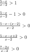 \frac{5-x}{x-2}\ \textgreater \ 1 \\ \\ \frac{5-x}{x-2}-1\ \textgreater \ 0 \\ \\ \frac{5-x-(x-2)}{x-2}\ \textgreater \ 0 \\ \\ \frac{5-x-x+2}{x-2}\ \textgreater \ 0 \\ \\ \frac{7-2x}{x-2}\ \textgreater \ 0 \\ \\