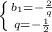 \left \{ {{b_1=- \frac{2}{q} } \atop {q= -\frac{1}{2} }} \right.