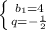 \left \{ {{b_1=4} \atop {q= -\frac{1}{2} }} \right.