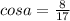 cos a = \frac{8}{17}