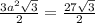 \frac{3a^2 \sqrt{3} }{2} = \frac{27 \sqrt{3} }{2}