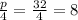 \frac{p}{4} = \frac{32}{4}=8