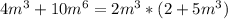 4m^3+10m^6 = 2m^3 * (2 + 5m^3)