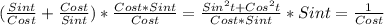 ( \frac{Sint}{Cost}+ \frac{Cost}{Sint})* \frac{Cost*Sint}{Cost} = \frac{Sin^{2}t+Cos ^{2}t}{Cost*Sint}*Sint= \frac{1}{Cost}