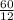 \frac{60}{12}