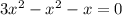 3x^2-x^2-x=0