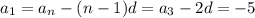 a_1=a_n-(n-1)d=a_3-2d=-5