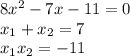 8x^2-7x-11=0 \\ x_1+x_2=7 \\ x_1x_2=-11