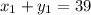 x_{1} + y_{1} = 39