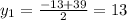 y_{1} = \frac{- 13 +39}{2} = 13