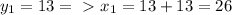 y_{1} = 13 =\ \textgreater \ x_{1} = 13 + 13 = 26