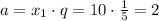 a=x_1\cdot q=10\cdot \frac{1}{5} =2