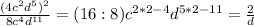 \frac{(4c^2d^5)^2}{8c^4d^{11}} =(16:8)c^{2*2-4}d^{5*2-11}= \frac{2}{d}