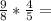 \frac{9}{8} * \frac{4}{5} =