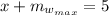 x+m_{w_{max}}=5