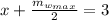 x+\frac{m_{w_{max}}}{2} = 3