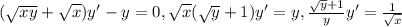 ( \sqrt{xy} + \sqrt{x} )y'-y=0, \sqrt{x} ( \sqrt{y}+1)y'=y, \frac{ \sqrt{y}+1 }{y}y'= \frac{1}{ \sqrt{x} }