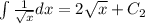 \int\limits^{}_{} \frac{1}{ \sqrt{x} }dx=2 \sqrt{x} +C_{2}