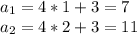 a_{1} = 4*1+3=7 \\ a_{2} = 4*2+3=11