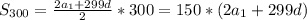 S_{300}= \frac{2a_{1}+299d}{2}*300=150*(2a_{1}+299d)