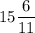 15\dfrac{6}{11}