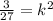 \frac{3 }{27}=k^2