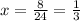 x= \frac{8}{24} = \frac{1}{3}