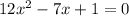 12x^2-7x+1=0