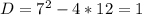 D=7^2-4*12=1&#10;