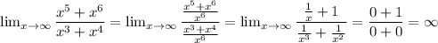 \lim_{x \to \infty} \dfrac{x^5+x^6}{x^3+x^4} = \lim_{x \to \infty} \dfrac{ \frac{x^5+x^6}{x^6} }{ \frac{x^3+x^4}{x^6} } = \lim_{x \to \infty} \dfrac{ \frac{1}{x}+1 }{ \frac{1}{x^3} + \frac{1}{x^2} } = \dfrac{0+1}{0+0} =\infty