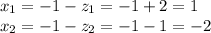 x_1=-1-z_1=-1+2=1\\ x_2=-1-z_2=-1-1=-2