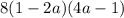 8(1-2a)(4a-1)