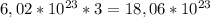 6,02 * 10 ^{23} * 3 = 18,06 * 10 ^{23}