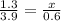 \frac{1.3}{3.9} = \frac{x}{0.6} \\