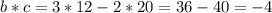 b*c = 3*12 - 2*20 = 36 - 40 = -4