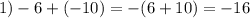 1) -6+(-10)=-(6+10)=-16