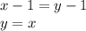 x-1=y-1 \\ y=x