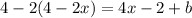 4-2(4-2x)=4x-2+b