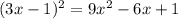 (3x-1)^2=9x^2-6x+1